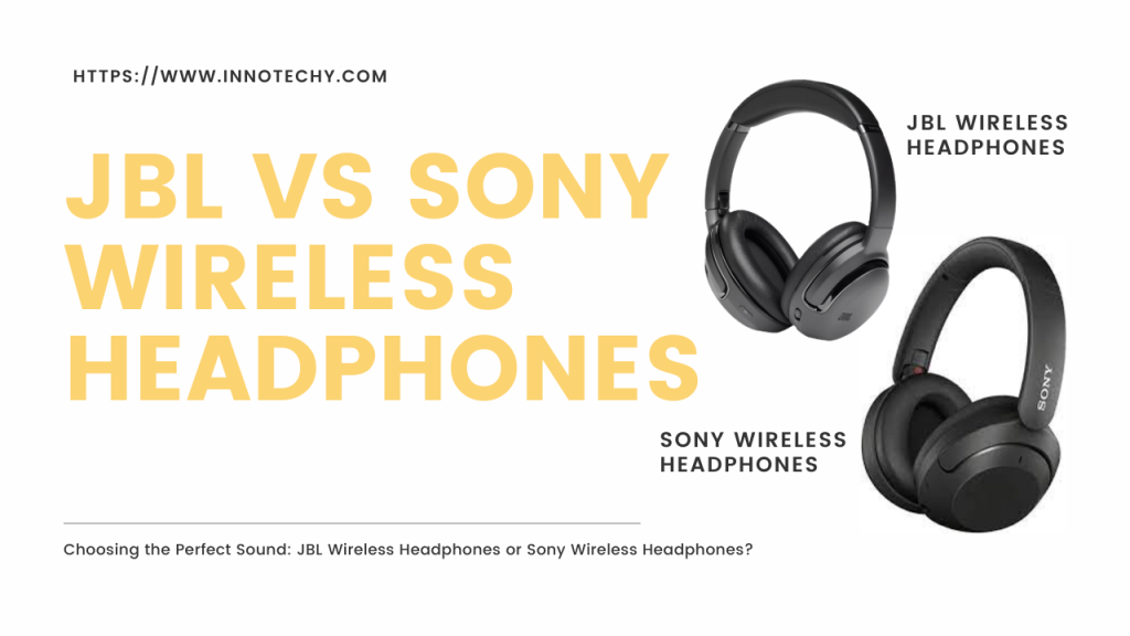 JBL Wireless Headphones vs Sony Wireless Headphones