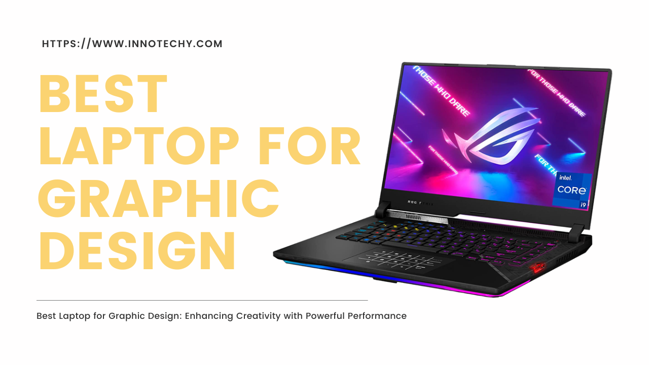Best Laptop for Graphic Design, Best Laptop for Video Editing