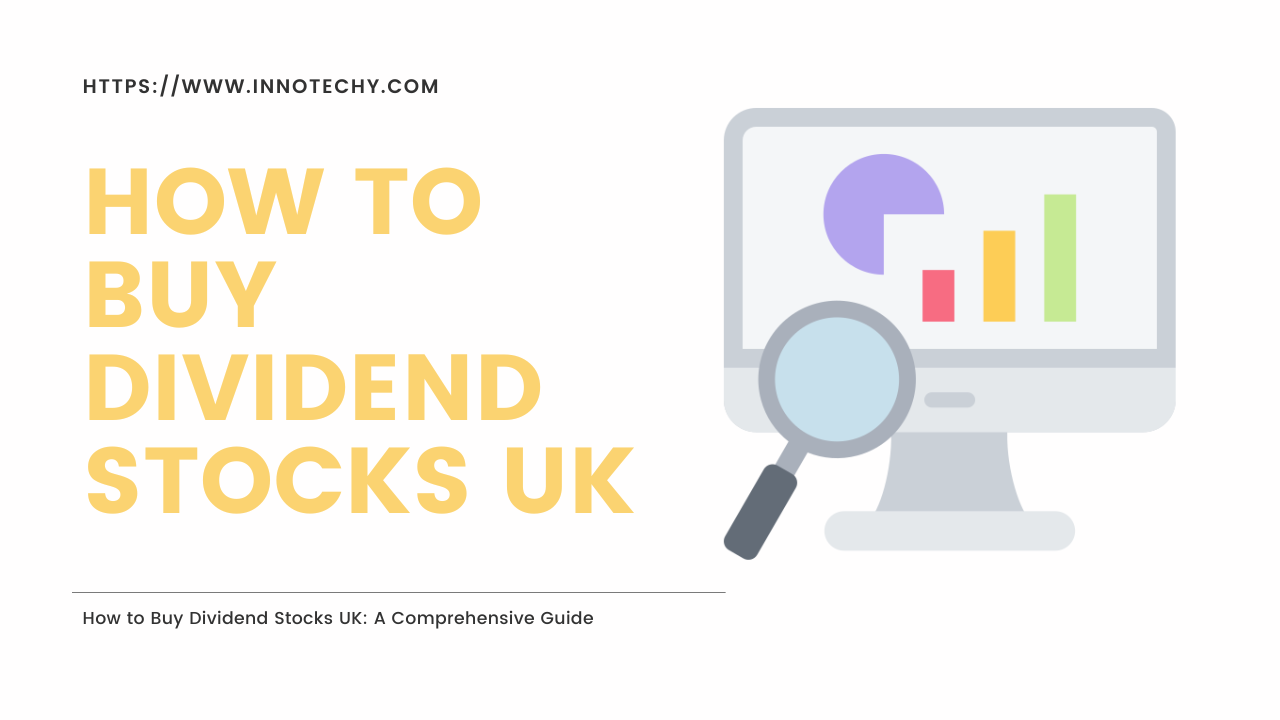 How to Buy Dividend Stocks UK