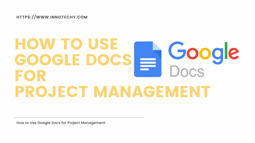 How to Use Google Docs for Project Management